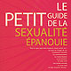 Le petit guide de la sexualit&eacute; &eacute;panouie  - couverture