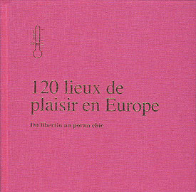 Erotic Bible - 120 lieux de plaisirs en Europe
