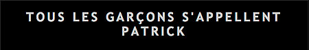 le site de Patrick Mandon : Tous les garçons s'appellent Patrick