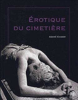 Erotique du cimtière - André Chabot - La Musardine