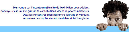 Bobvoyeur -site pour exhibitionnites