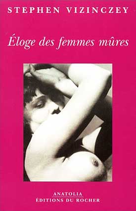 Eloge des femmes mûres - Stephen Vizinczey - Editions du Rocher